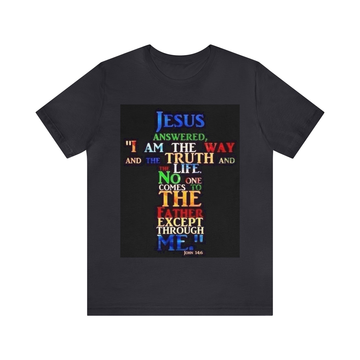 The Way, The Truth and The Life Unisex Jersey Short Sleeve Tee