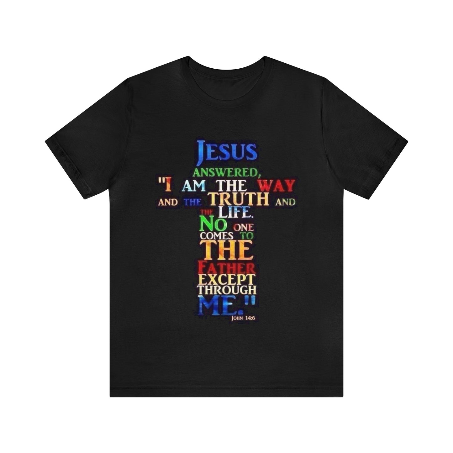 The Way, The Truth and The Life Unisex Jersey Short Sleeve Tee