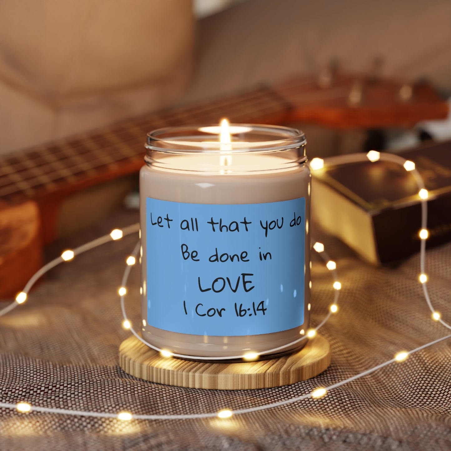 Let all that you do be done in Love Scented Candle