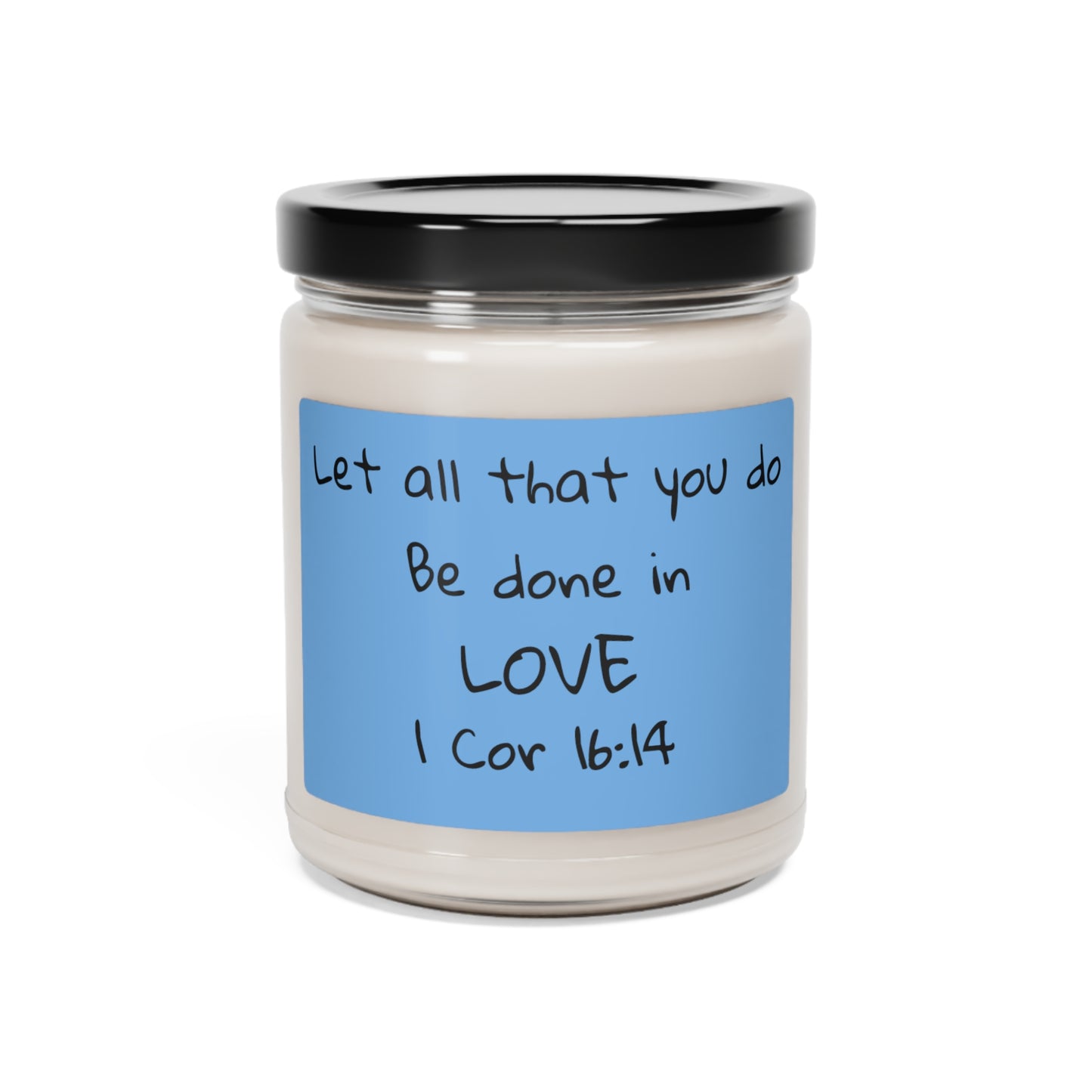 Let all that you do be done in Love Scented Candle